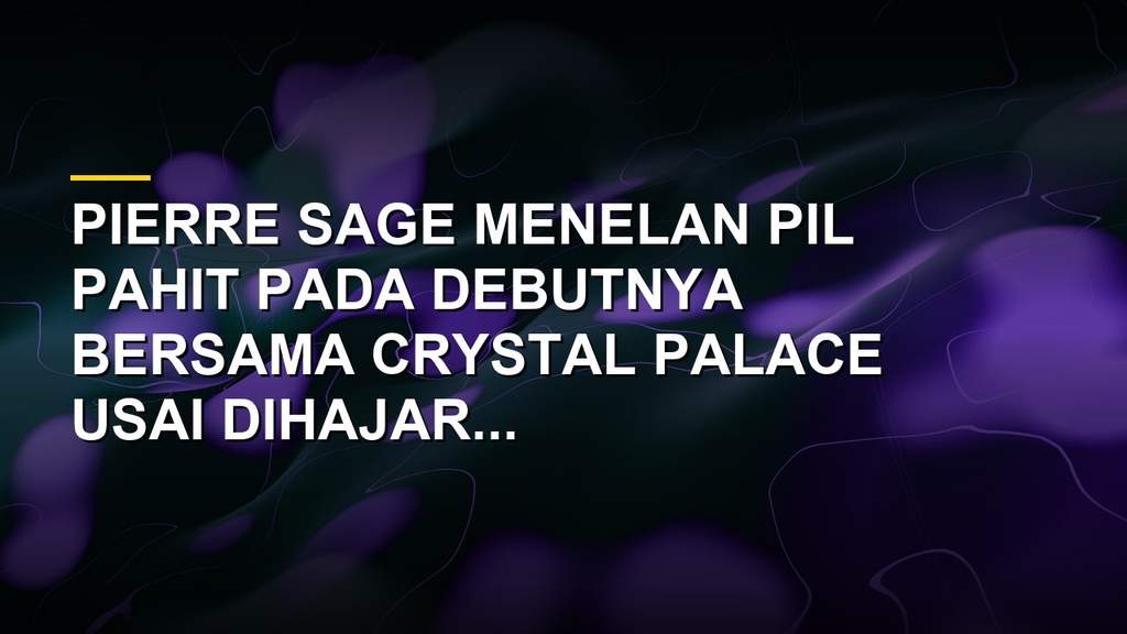 Bencana Debut Pierre Sage Dibantai Mantan Tim