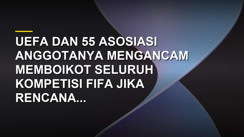 Boikot Total UEFA Ancam Turnamen FIFA