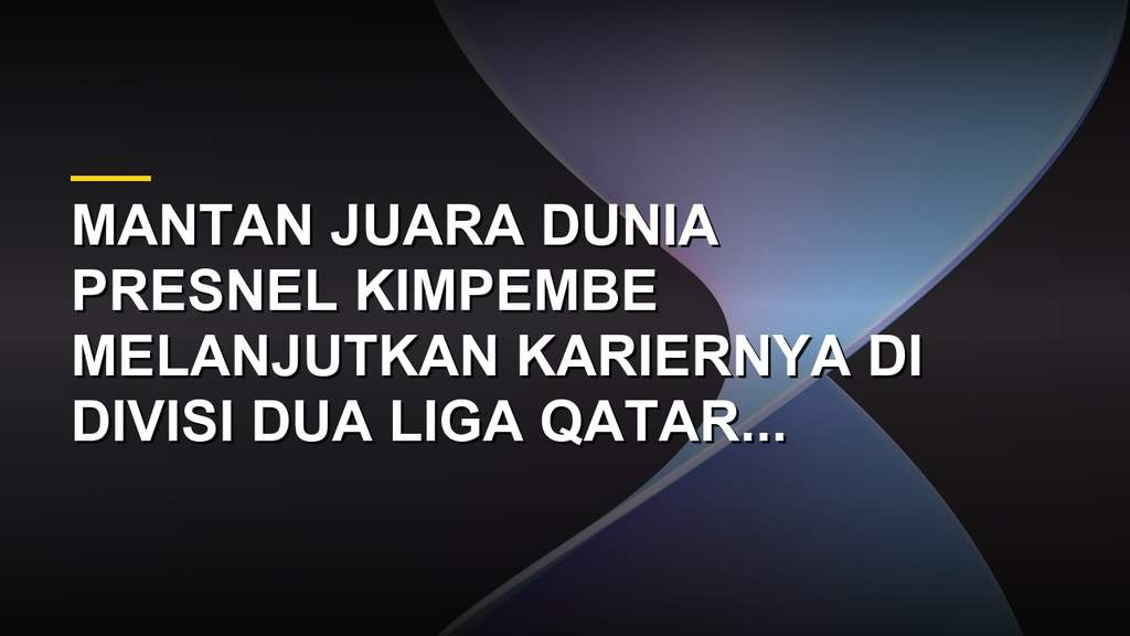 Presnel Kimpembe bergabung dengan klub Al-Kharitiyath