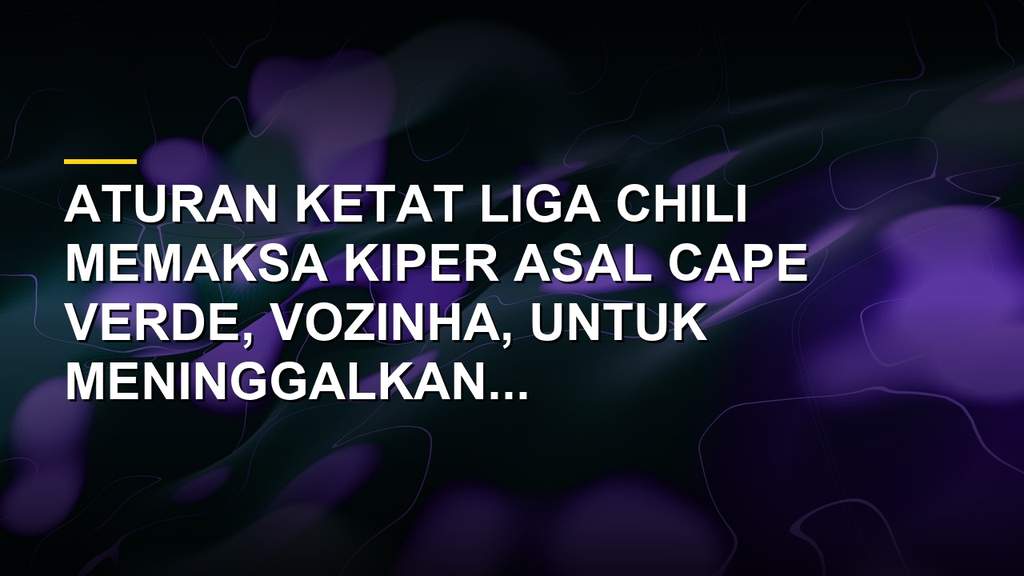 Vozinha kiper Cape Verde yang bergabung dengan klub Colo Colo di Liga Chili